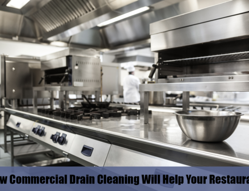 How Commercial Drain Cleaning Will Help Your Restaurant