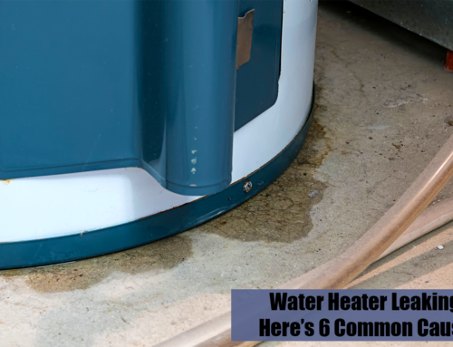 Water Heater Leaking? Here’s 6 Common Causes