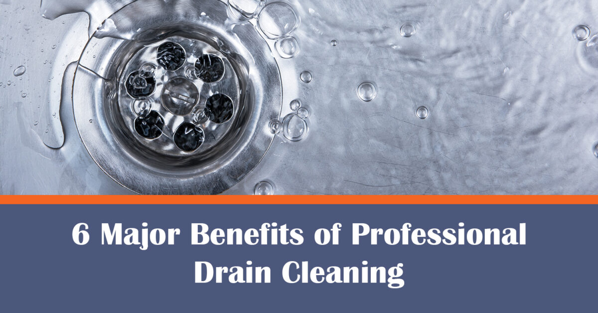 6 Major Benefits of Professional Drain Cleaning City Plumbing