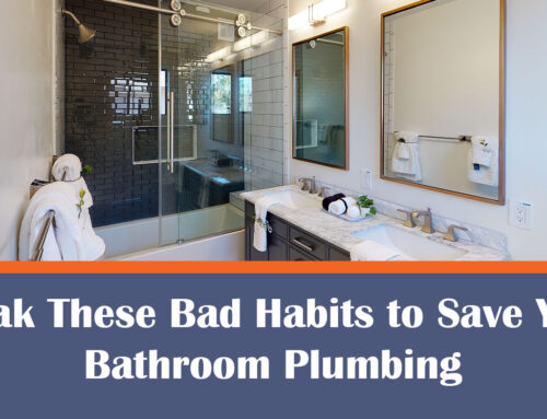 Break These Bad Habits to Save Your Bathroom Plumbing