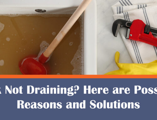 Sink Not Draining? Here are Possible Reasons and Solutions